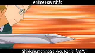 Shikkakumon no Saikyou Kenja「AMV」Hay nhất