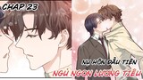 [ Đam mỹ ] Ngủ Ngon Lương Tiêu - Chap 23: Nụ hôn đầu tiên