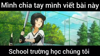 Khi chia tay mình viết bài này #schooltime