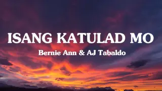 ISANG KATULAD MO lyrics by Bernie Ann & Aj Tabaldo