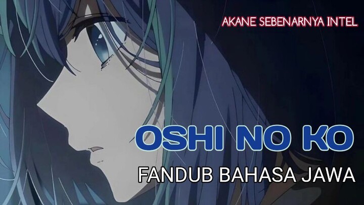 AKANE RELA JADI INTEL DEMI AQUA | OSHI NO KO [[SPESIAL FANDUB BAHASA JAWA]]