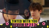 TINTED WITH YOU: REVIEW EP 2 E 3!
