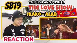 SB19 TM PUSUAN | THE LOVE SHOW | IKAKO | ALAB | REACTION