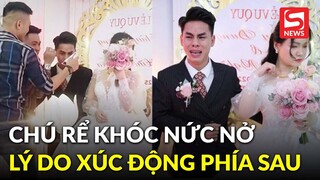 Clip chú rể khóc nức nở trong lễ cưới gây 'bão mạng', lý do khiến nhiều người xúc động