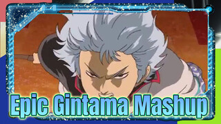 Gintama Epic Mashup !! Cảm nhận Hype tận xương!