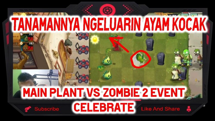 Main Plant Vs Zombie 2 di Event CELEBRATE... Tanamannya ngeluarin ayam awkwowkok :v