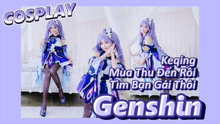 [Genshin, COSPLAY] Keqing: Mùa Thu Đến Rồi, Tìm Bạn Gái Thôi