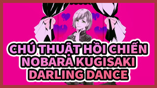 [Chú Thuật Hồi Chiến/ Hoạt ảnh Nobara Kugisaki] Darling Dance