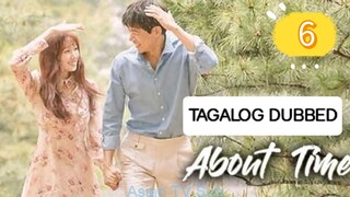 ABOUT TIME EP6 TAGALOG DUBBED