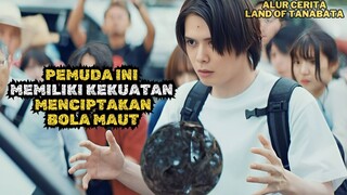 PEMUDA INI MEMILIKI KEKUATAN MENCIPTAKAN BOLA MAUT - LAND OF TANABATA EPISODE 01-07