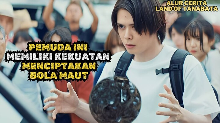 PEMUDA INI MEMILIKI KEKUATAN MENCIPTAKAN BOLA MAUT - LAND OF TANABATA EPISODE 01-07