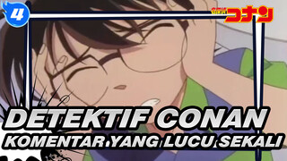 [Detektif Conan] Komentar yang Lucu Sekali bag 17_4