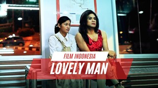 LOVELY MAN | TERNYATA AYAHKU SEORANG WARIA