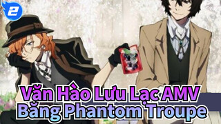 Văn Hào Lưu Lạc AMV
Băng Phantom Troupe_2