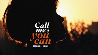 Call Me If You Can ( Hãy Gọi Cho Anh Nếu Em Có Thể...) - Marr D ft. Khải / OFFICIAL