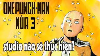 One Punch Man season 3~ Studio Nào Sẽ Thực Hiện?