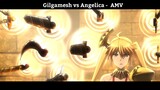 Gilgamesh vs Angelica - AMV Hay Nhất