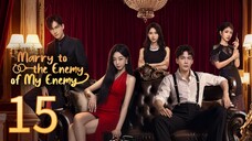 Marry To The Enemy Of My Enemy ~~ 15 2025 🇨🇳