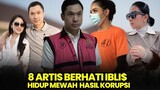 Tak punya Malu, 8 artis hidup mewah & foya foya hasil dari mencuri uang rakyat