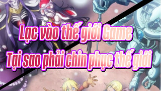 Lạc vào thế giới Game
Tại sao phải chin phục thế giới_B