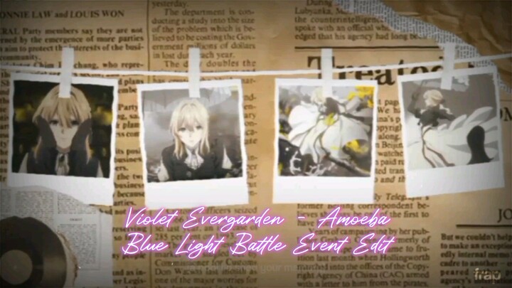 【AMV】Violet Evergarden - Amoeba (Blue Light Battle Event R2)