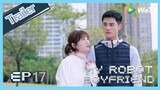【ENG SUB】My Robot Boyfriend  EP17 trailer Meng Yan ask Mo Bai choose one girl between her and Yu Fei