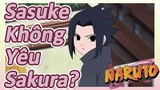 Sasuke Không Yêu Sakura?
