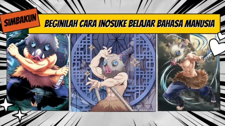 Beginilah cara Inosuke belajar bahasa manusia