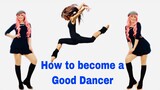 HOW TO BE A GOOD DANCER