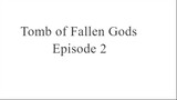 Tomb of Fallen Gods Episode 2 Sub Indo