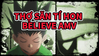 Believe| Thợ Săn Tí Hon AMV