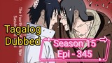 Episode 345 @ Season 15 @ Naruto shippuden @ Tagalog dub