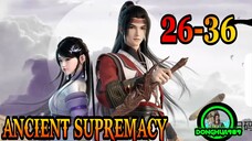 ANCIENT SUPREMACY EPISODE 26-36 SUB INDO