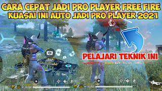 CARA CEPAT JADI PRO PLAYER FREE FIRE 2021! Kuasai Teknik Ini Auto Cepat Jadi Pro Player Free Fire