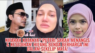 Kifarah Katanya? Puteri Sarah Menangis & Kesedihan! Hilang Benda Berharga Ini Dalam Sekelip Mata!