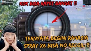 TERNYATA BEGINI RAHASIANYA SPRAY X6 BISA NO RECOIL , KOK BISA RAPET BANGET NEMBAKNYA - PUBG MOBILE