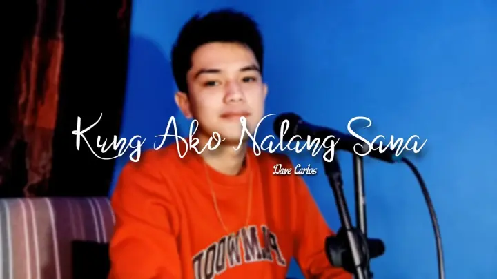 Kung Ako Nalang Sana - Bituin Escalente | Dave Carlos (Cover)