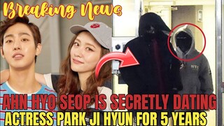 CONFIRMED?! Ahn Hyo Seop Is  SECRETLY DATING Park Ji Hyun For 5 YEARS?!