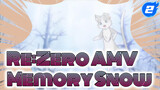 Re:Zero AMV
Memory Snow_2