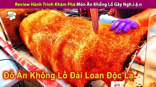 Hành Trình Khám Phá Món Khổng Lồ Gây Ngh.i.ệ.n Tại Đài Loan Độc Lạ | Review Con Người Và Cuộc Sống