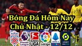 Lịch Thi Đấu Bóng Đá Hôm Nay 12/12 - Đội Tuyển Việt Nam & Ngoại Hạng Anh - Thông Tin Trận Đấu