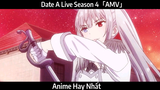 Date A Live Season 4「AMV」Hay Nhất
