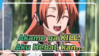 Akame ga KILL! | [Chelsea] Lihat? Tatsumi, Aku Hebat, kan…