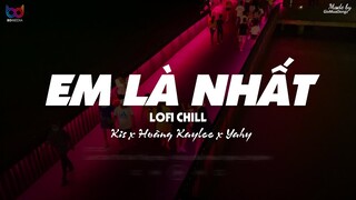 Em Là Nhất ( Lofi Ver. ) - Kis x Hoàng Kaylee x Yahy ... Ngày anh trong chiếc quần âu đen