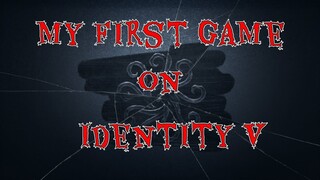 MY FIRST IDENTITY V GAME!