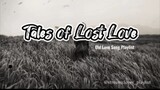 Tales of Lost Love: Songs for Aching Hearts Playlist