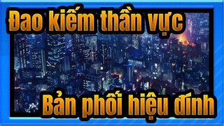 Đao kiếm thần vực -Bản phối hiệu đính