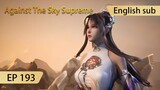 [Eng Sub] Against The Sky Supreme episode 193