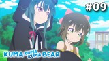 Kuma Kuma Kuma Bear S1 - Episode 09 #Yuna