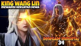 Wang Lin Mewarisi Kesadaran Ilahi Dewa Kuno - ALUR CERITA RENEGADE IMMORTAL 34